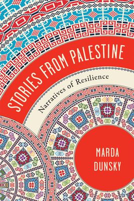 Stories from Palestine: Narratives of Resilience - Dunsky, Marda