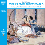 Stories from Shakespeare 3 - Timson, David, and Stevenson, Juliet (Read by), and Beale, Simon Russell (Read by)