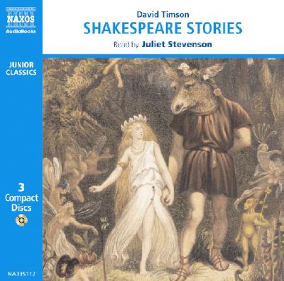 Stories from Shakespeare - Timson, David, and Stevenson, Juliet (Read by), and Sheen, Michael (Read by)