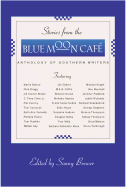 Stories from the Blue Moon Cafe: Anthology of Southern Writers