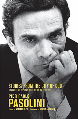 Stories from the City of God - Pasolini, Pier Paolo, and Siti, Walter (Editor), and Harss, Marina (Translated by)