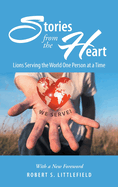 Stories from the Heart: Lions Serving the World One Person at a Time