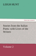 Stories from the Italian Poets: With Lives of the Writers