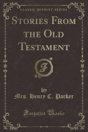 Stories from the Old Testament (Classic Reprint)