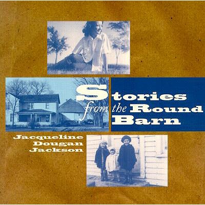 Stories from the Round Barn - Jackson, Jacqueline Dougan