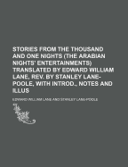 Stories from the Thousand and One Nights (the Arabian Nights' Entertainments) Translated by Edward William Lane, REV. by Stanley Lane-Poole, with Introd., Notes and Illus