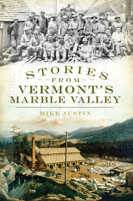 Stories from Vermont's Marble Valley - Austin, Mike