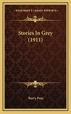 Stories in Grey (1911) - Pain, Barry