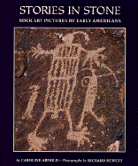 Stories in Stone: Rock Art Pictures by Early Americans - Arnold, Caroline