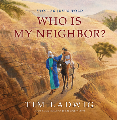 Stories Jesus Told: Who Is My Neighbor? - Ladwig, Tim