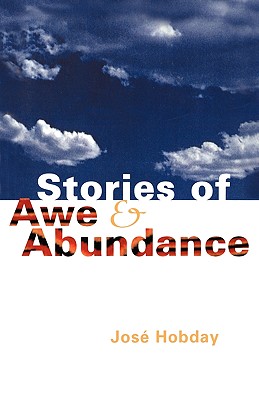 Stories of Awe and Abundance - Hobday, Jose