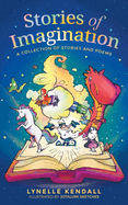 Stories of Imagination: A Collection of Stories and Poems