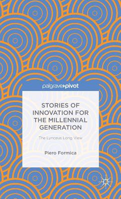 Stories of Innovation for the Millennial Generation: The Lynceus Long View - Formica, P.