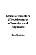 Stories of Inventors: The Adventures of Inventors and Engineers