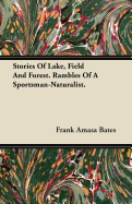 Stories of Lake, Field and Forest. Rambles of a Sportsman-Naturalist.