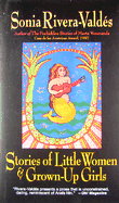 Stories of Little Women & Grown-Up Girls - Rivera-Valdes, Sonia, and Maguire, Emily (Translated by)