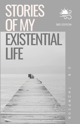 Stories of my Existential Life - Thompson, O B