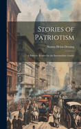 Stories of Patriotism: A Patriotic Reader for the Intermediate Grades