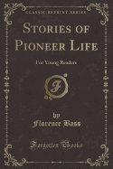 Stories of Pioneer Life: For Young Readers (Classic Reprint)