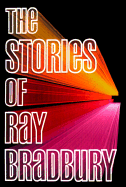 Stories of Ray Bradbury - Bradbury, Ray D