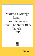 Stories Of Strange Lands: And Fragments From The Notes Of A Traveler (1835)