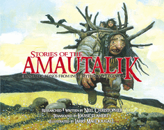 Stories of the Amautalik: Fantastic Beings from Inuit Myths and Legends