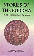 Stories of the Buddha: Being Selections from the Jataka