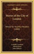 Stories of the City of London: Retold for Youthful Readers (1880)