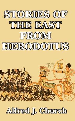 Stories of the East from Herodotus - Church, Alfred J