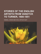 Stories of the English Artists from Vandyck to Turner, 1600-1851 - Davies, Randall