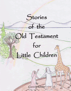 Stories of the Old Testament for Little Children