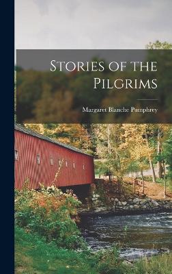 Stories of the Pilgrims - Pumphrey, Margaret Blanche