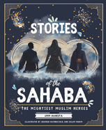 Stories of the Sahaba: The Mightiest Muslim Heroes