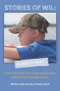 Stories of Wil: Puberty Part 1: How Wil, Who Has Down Syndrome, Entered His Teenage Years