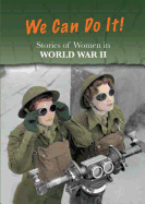 Stories of Women in World War II: We Can Do it!