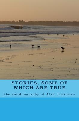 stories, some of which are true - Trustman, Alan