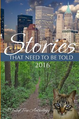 Stories That Need to Be Told 2016 - Top, Jennifer (Editor), and Harlow, Enid, and Fischer, Michael