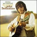 Stories We Could Tell: The Very Best of John Sebastian