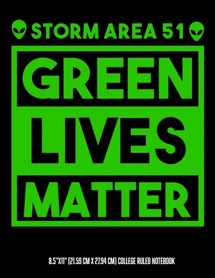 Storm Area 51 Green Lives Matter 8.5"x11" (21.59 cm x 27.94 cm) College Ruled Notebook: Awesome Composition Notebook Teachers Students Kids and Teens Who Love Aliens UFOs And Government Conspiracies - Notebooks, Glittery Narwhal