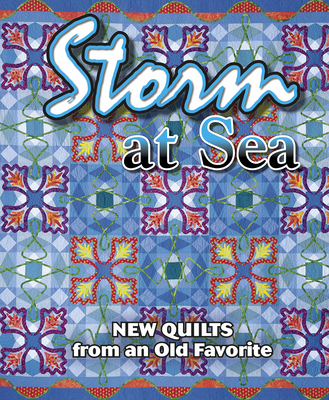 Storm at Sea: New Quilts from an Old Favorite Contest - American Quilter's Society, and Faoro, Victoria, and Victoria Faoro & Barbara Smith