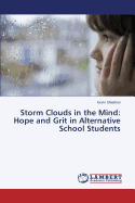 Storm Clouds in the Mind: Hope and Grit in Alternative School Students