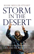 Storm in the Desert: Britain's intervention in Libya and the Arab Spring