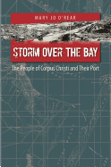 Storm Over the Bay, Volume 16: The People of Corpus Christi and Their Port