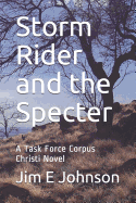 Storm Rider and the Specter: A Task Force Corpus Christi Novel