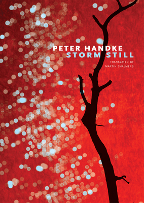 Storm Still - Handke, Peter, and Chalmers, Martin (Translated by)