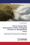 Storm Surge Risk Assessment Under Changing Climate on Bangladesh Coast