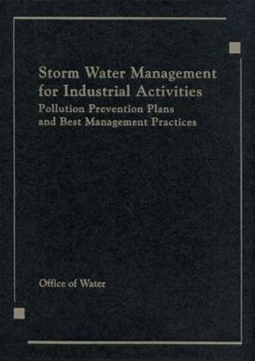 Storm Water Management for Industrial Activities Developing Pollution Prevention Plans and Best Management Practices - Us Epa, Washington