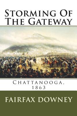 Storming of the Gateway: Chattanooga, 1863 - Downey, Fairfax