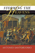 Storming the Heavens: Soldiers, Emperors, and Civilians in the Roman Empire