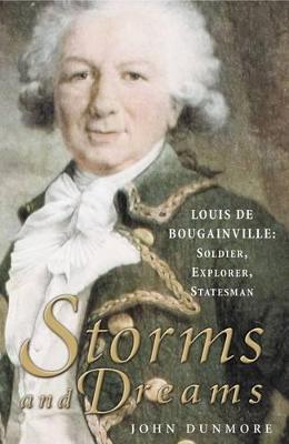 Storms and Dreams: Louis de Bougainville: Soldier, Explorer, Statesman - Dunmore, John